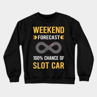 Weekend Forecast Slot Cars Car Slotcar Slotcars Crewneck Sweatshirt